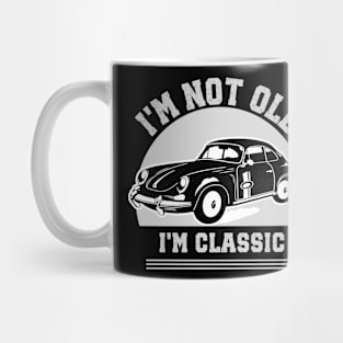 I'm not old - I'm classic Mug